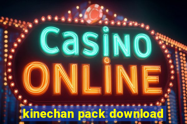 kinechan pack download